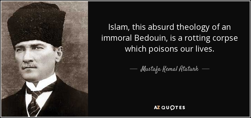 quote-islam-this-absurd-theology-of-an-immoral-bedouin-is-a-rotting-corpse-which-poisons-our-mustafa-kemal-ataturk-72-65-66