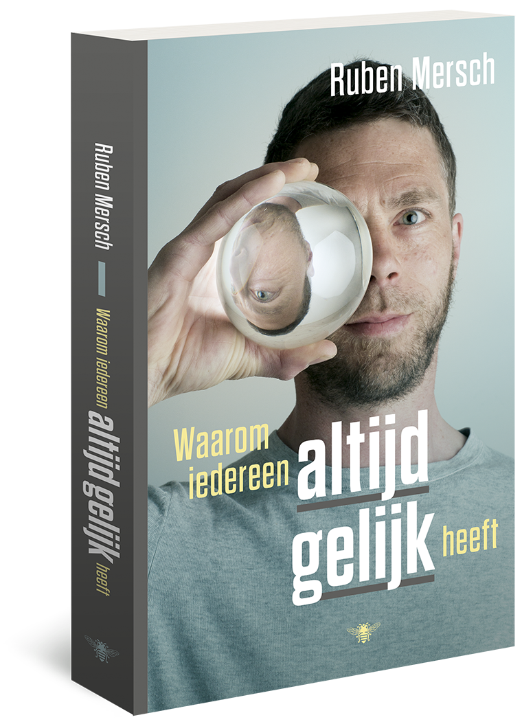 Ruben Mersch - Waarom iedereen altijd gelijk heeft